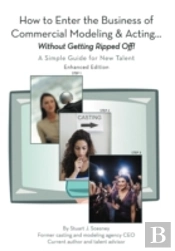 How To Enter The Business Of Commercial Modeling And Acting ... Without Getting Ripped Off