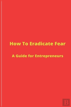 Bertrand.pt - How To Eradicate Fear- A Guide For Entre