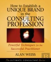 How To Establish A Unique Brand In The Consulting Profession