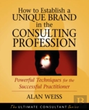 How To Establish A Unique Brand In The Consulting Profession