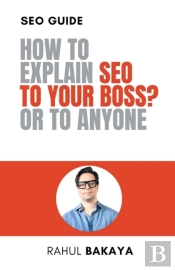 How To Explain Seo To Your Boss? Or To Anyone