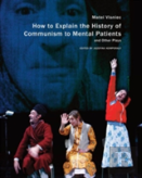 How To Explain The History Of Communism To Mental Patients And Other Plays