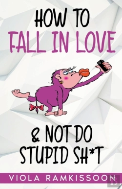 Bertrand.pt - How To Fall In Love & Not Do Stupid Sh*T