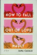 How To Fall Out Of Love Madly