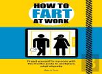 How To Fart At Work