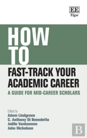 How To Fast-Track Your Academic Career - A Guide For Mid-Career Scholars
