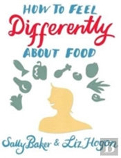 How To Feel Differently About Food
