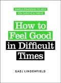 How To Feel Good In Difficult Times