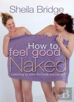How To Feel Good Naked