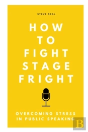 How To Fight Stage Fright