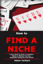 How To Find A Niche: Learn How To Find A