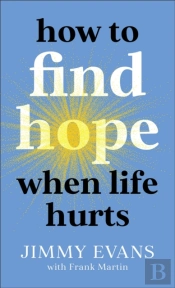 How To Find Hope When Life Hurts