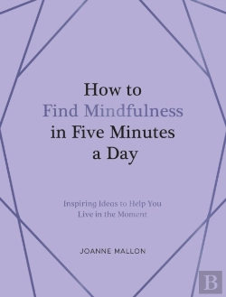 Bertrand.pt - How To Find Mindfulness In Five Minutes A Day