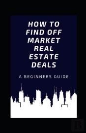 How To Find Off Market Real Estate Deals