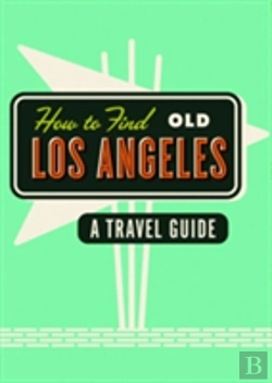 Bertrand.pt - How To Find Old Los Angeles