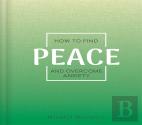 How To Find Peace And Overcome Anxiety