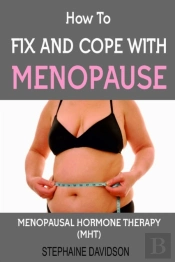How To Fix And Cope With Menopause