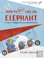 How To Fly Like An Elephant