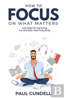 How To Focus On What Matters