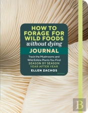 How To Forage For Wild Foods Without Dying Journal