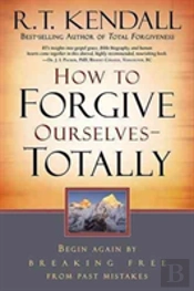 How To Forgive Ourselves - Totally