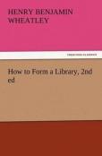How To Form A Library, 2nd Ed