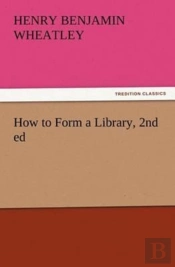 How To Form A Library, 2nd Ed