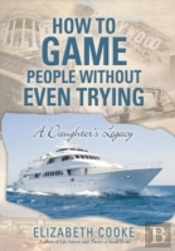 How To Game People Without Even Trying