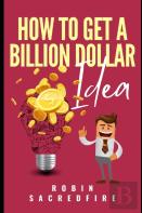 How To Get A Billion Dollar Idea