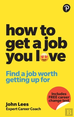 Bertrand.pt - How To Get A Job You Love: Find A Job Worth Getting Up For In The Morning