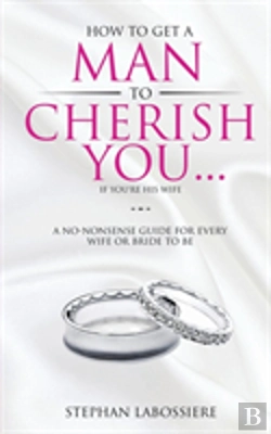 Bertrand.pt - How To Get A Man To Cherish You...If You'Re His Wife