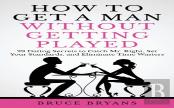 How To Get A Man Without Getting Played