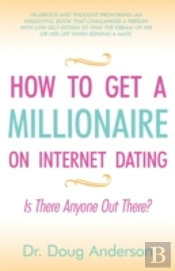 How To Get A Millionaire On Internet Dating