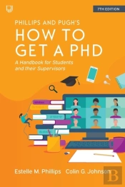 How To Get A Phd: A Handbook For Students And Their Supervisors