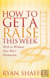 How To Get A Raise This Week