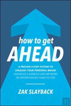 Bertrand.pt - How To Get Ahead: A Proven 6-Step System To Unleash Your Personal Brand And Build A World-Class Network So Opportunities Come To You
