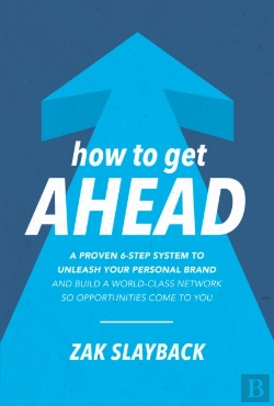 Bertrand.pt - How To Get Ahead: A Proven 6-Step System To Unleash Your Personal Brand And Build A World-Class Network So Opportunities Come To You