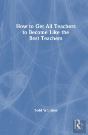 How To Get All Teachers To Become Like The Best Teachers
