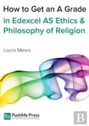 How To Get An A Grade In Edexcel As Ethics & Philosophy Of Religion