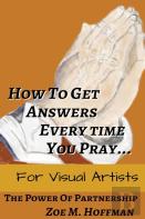 How To Get Answers Every Time You Pray... For Visual Artists