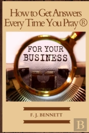 How To Get Answers Every Time You Pray... For Your Business