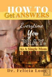 How To Get Answers Every Time You Pray(R)... As A Single Mom