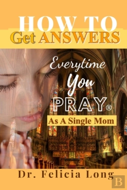 Bertrand.pt - How To Get Answers Every Time You Pray(R)... As A Single Mom