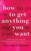 How To Get Anything You Want