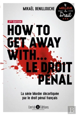 Bertrand.pt - How To Get Away With... Le Droit Pénal : La Série Murder Décortiquée Par Le Droit Pénal Français (2e Édition)