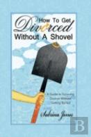 How To Get Divorced Without A Shovel