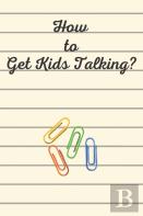 How To Get Kids Talking?