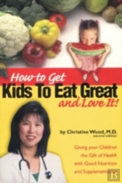 Bertrand.pt - How To Get Kids To Eat Great And Love It