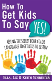 How To Get Kids To Say Yes!