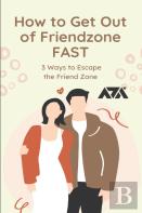 How To Get Out Of Friendzone Fast